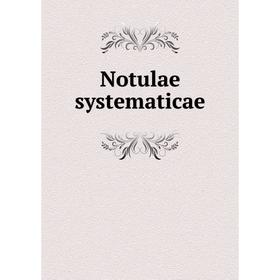 

Книга Notulae systematicae