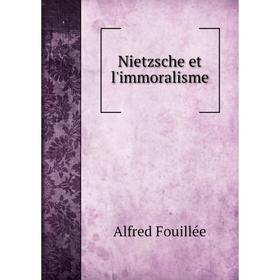 

Книга Nietzsche et l'immoralisme