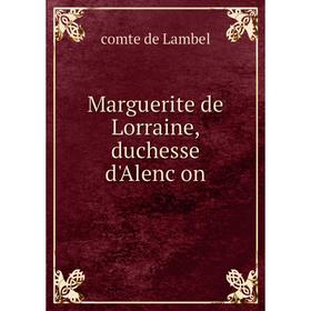 

Книга Marguerite de Lorraine, duchesse d'Alençon