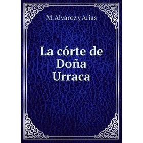 

Книга La córte de Doña Urraca
