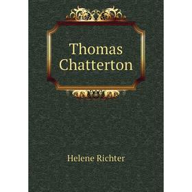 

Книга Thomas Chatterton. Helene Richter
