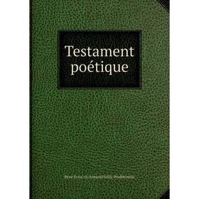 

Книга Testament poétique. René François Armand Sully-Prudhomme