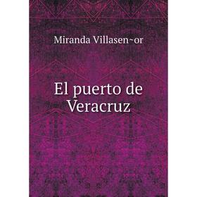 

Книга El puerto de Veracruz. Miranda Villaseñor