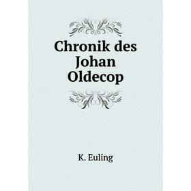 

Книга Chronik des Johan Oldecop. K. Euling
