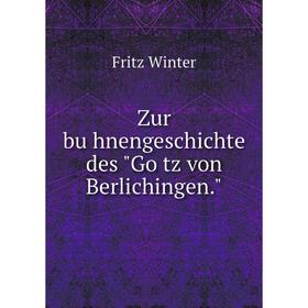 

Книга Zur bühnengeschichte des Götz von Berlichingen. Fritz Winter