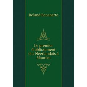 

Книга Le premier établissement des Néerlandais à Maurice
