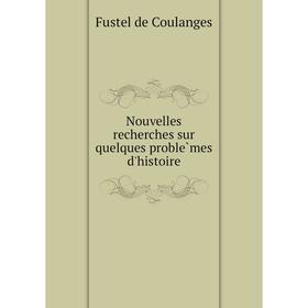 

Книга Nouvelles recherches sur quelques problèmes d'histoire