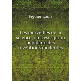 

Книга Les merveilles de la science, ou Description populaire des inventions modernes