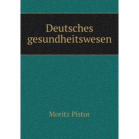 

Книга Deutsches gesundheitswesen. Moritz Pistor