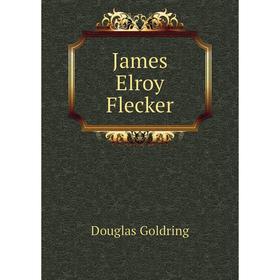 

Книга James Elroy Flecker. Douglas Goldring