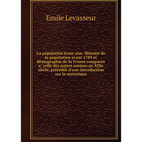 

Книга La population française. Histoire de la population avant 1789 et démographie de la France comparée à celle des autres nations au XIXe siécl