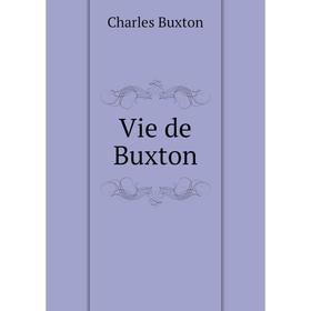 

Книга Vie de Buxton. Charles Buxton