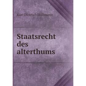 

Книга Staatsrecht des alterthums. Hüllmann Karl Dietrich