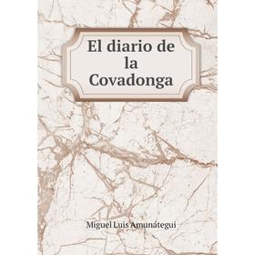 

Книга El diario de la Covadonga. Miguel Luis Amunátegui