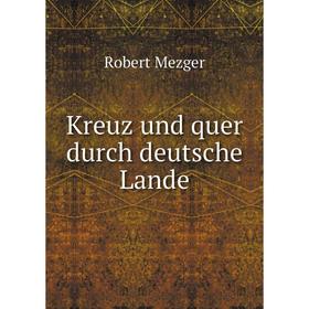 

Книга Kreuz und quer durch deutsche Lande