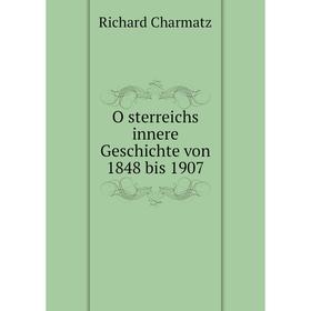 

Книга Österreichs innere Geschichte von 1848 bis 1907