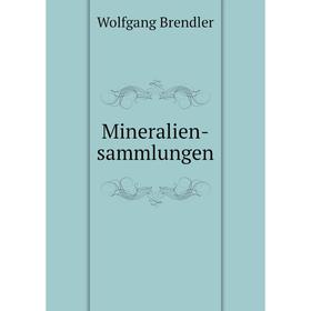 

Книга Mineralien-sammlungen