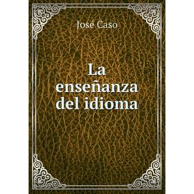 

Книга La enseñanza del idioma