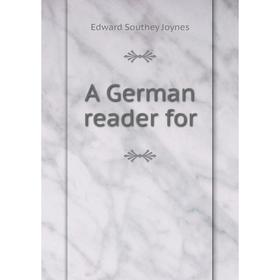 

Книга A German reader for. Edward Southey Joynes