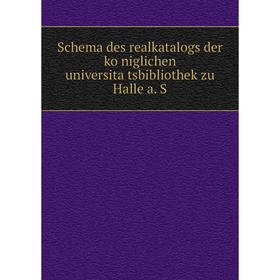 

Книга Schema des realkatalogs der königlichen universitätsbibliothek zu Halle a. S