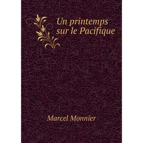 

Книга Un printemps sur le Pacifique. Marcel Monnier