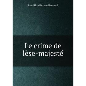 

Книга Le crime de lèse-majesté