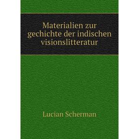 

Книга Materialien zur gechichte der indischen visionslitteratur