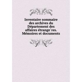 

Книга Inventaire sommaire des archives du Département des affaires étrangères. Mémoires et documents