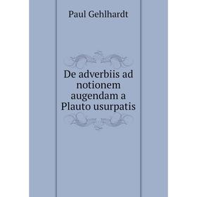 

Книга De adverbiis ad notionem augendam a Plauto usurpatis. Paul Gehlhardt