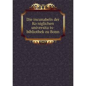 

Книга Die incunabeln der Königlichen universitäts-bibliothek zu Bonn
