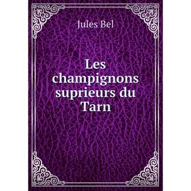 

Книга Les champignons suprieurs du Tarn