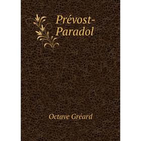 

Книга Prévost-Paradol. Octave Gréard