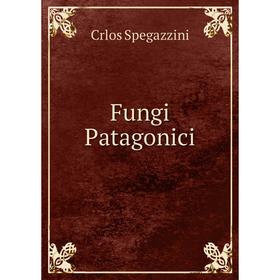 

Книга Fungi Patagonici. Crlos Spegazzini