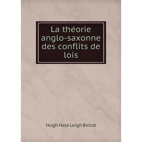 

Книга La théorie anglo-saxonne des conflits de lois