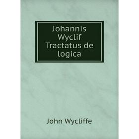 

Книга Johannis Wyclif Tractatus de logica