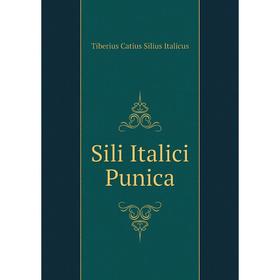 

Книга Sili Italici Punica. Tiberius Catius Silius Italicus