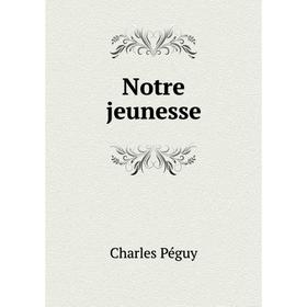 

Книга Notre jeunesse