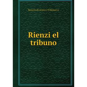

Книга Rienzi el tribuno. Rosario de Acuna y Villanueva