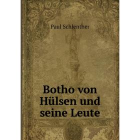 

Книга Botho von Hülsen und seine Leute. Paul Schlenther