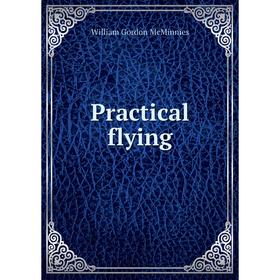 

Книга Practical flying. William Gordon McMinnies