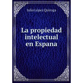 

Книга La propiedad intelectual en Espana