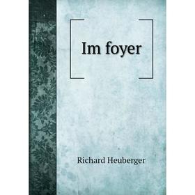 

Книга Im foyer. Richard Heuberger