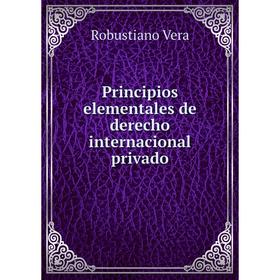 

Книга Principios elementales de derecho internacional privado. Robustiano Vera