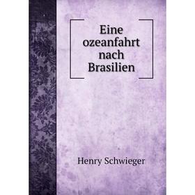 

Книга Eine ozeanfahrt nach Brasilien. Henry Schwieger