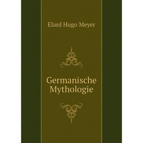 

Книга Germanische Mythologie. Elard Hugo Meyer