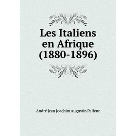 

Книга Les Italiens en Afrique (1880-1896)