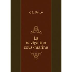 

Книга La navigation sous-marine