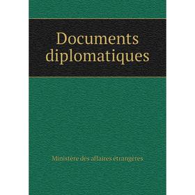 

Книга Documents diplomatiques. Ministère des affaires étrangères