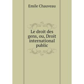 

Книга Le droit des gens, ou, Droit international public