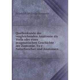 

Книга Quellenkunde der vergleichenden Anatomie als Vorläufer einer pragmatischen Geschichte der Zootomie